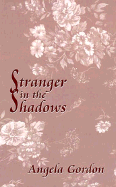 Stranger in the Shadows - Gordon, Angela