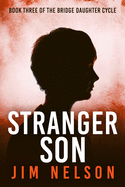 Stranger Son: Book Three of the Bridge Daughter Cycle