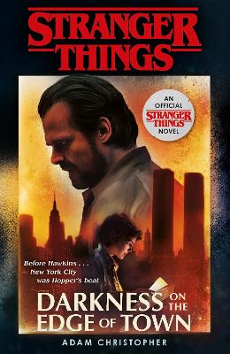Stranger Things: Darkness on the Edge of Town: The Second Official Novel - Christopher, Adam