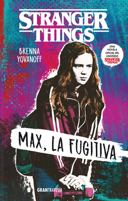 Stranger Things: Max, La Fugitiva - Yovanoff, Brenna