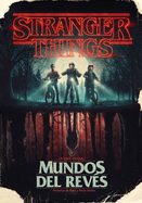 Stranger Things. Mundos Al Revs / Stranger Things: Worlds Turned Upside Down