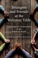 Strangers and Friends at the Welcome Table: Contemporary Christianities in the American South