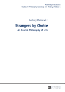 Strangers by Choice: An Asocial Philosophy of Life.- Translated by Tul'si Bhambry and Agnieszka Waskiewicz. Editorial work by Tul'si Bhambry.