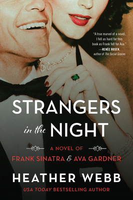 Strangers in the Night: A Novel of Frank Sinatra and Ava Gardner - Webb, Heather