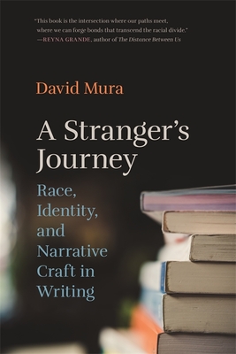 Stranger's Journey: Race, Identity, and Narrative Craft in Writing - Mura, David