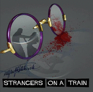 Strangers on a Train: Hitchcock Golden Age Radio Presentation - Hitchcock, Alfred, and Highsmith, Patricia, and Roman, Ruth (Read by)