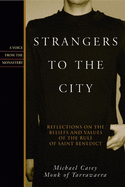 Strangers to the City: Reflections on the Beliefs and Values of the Rule of St. Benedict - Paperback