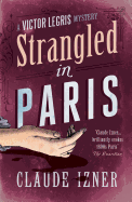 Strangled in Paris: 6th Victor Legris Mystery: Victor Legris Bk 6