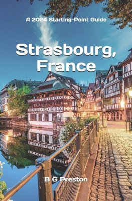 Strasbourg, France: Plus Colmar and Central Alsace - Preston, B G