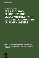 Strassburgs Bl?te Und Die Volkswirthschaftliche Revolution Im 13. Jahrhundert: Rede Gehalten Bei ?bernahme Des Rectorates Der Universit?t Strassburg Am 31. October 1874