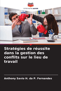 Strat?gies de r?ussite dans la gestion des conflits sur le lieu de travail