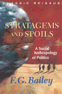Stratagems and Spoils: A Social Anthropology of Politics