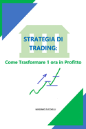 Strategia di Trading: Come Trasformare 1 ora in Profitto