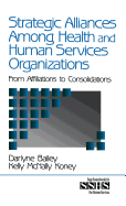 Strategic Alliances Among Health and Human Services Organizations: From Affiliations to Consolidations