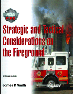 Strategic and Tactical Considerations on the Fireground - Smith, James P, Jr.