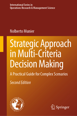 Strategic Approach in Multi-Criteria Decision Making: A Practical Guide for Complex Scenarios - Munier, Nolberto