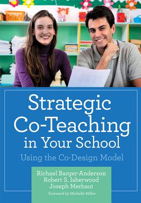 Strategic Co-Teaching in Your School: Using the Co-Design Model - Barger-Anderson, Richael, and Isherwood, Robert, and Merhaut, Joseph