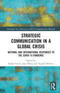 Strategic Communication in a Global Crisis: National and International Responses to the Covid-19 Pandemic