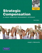 Strategic Compensation: A Human Resource Management Approach: International Edition - Martocchio, Joseph J.