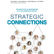 Strategic Connections: The New Face of Networking in a Collaborative World