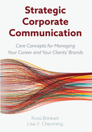 Strategic Corporate Communication: Core Concepts for Managing Your Career and Your Clients' Brands