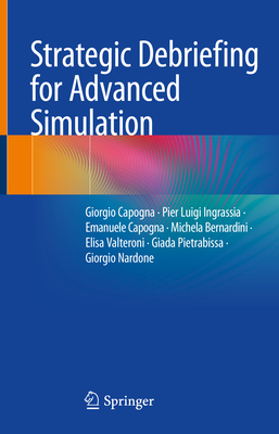 Strategic Debriefing for Advanced Simulation - Capogna, Giorgio, and Ingrassia, Pier Luigi, and Capogna, Emanuele