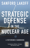 Strategic Defense in the Nuclear Age: A Reference Handbook