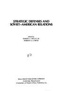 Strategic Defenses & Soviet-American Relations - Litwak, Robert S. (Editor), and Wells, Samuel F., Jr. (Editor)