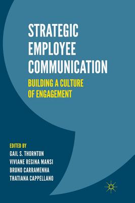 Strategic Employee Communication: Building a Culture of Engagement - Thornton, Gail S (Editor), and Mansi, Viviane Regina (Editor), and Carramenha, Bruno (Editor)