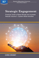 Strategic Engagement: Practical Tools to Raise Morale and Increase Results: Volume II System-Wide Activities