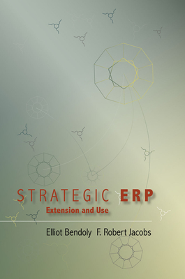 Strategic Erp Extension and Use - Bendoly, Elliot (Editor), and Jacobs, F Robert (Editor)