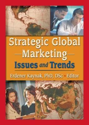 Strategic Global Marketing: Issues and Trends - Kaynak, Erdener