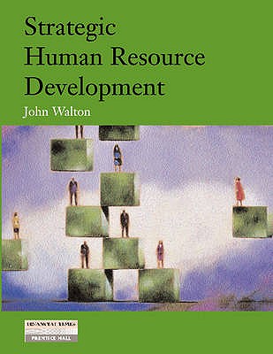 Strategic Human Resource Development - Walton, John