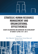 Strategic Human Resource Management and Organizational Effectiveness: Essays Celebrating and Advancing the Scholarship of David P. Lepak (1971-2017)