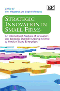 Strategic Innovation in Small Firms: An International Analysis of Innovation and Strategic Decision Making in Small to Medium Sized Enterprises