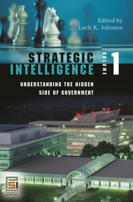 Strategic Intelligence: [5 Volumes] - Johnson, Loch K (Editor)