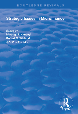 Strategic Issues in Microfinance - Kimenyi, Mwangi S., and Wieland, Robert C.