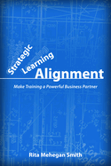 Strategic Learning Alignment: Make Training a Powerful Business Partner