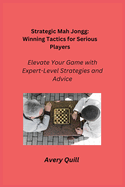 Strategic Mah Jongg: Elevate Your Game with Expert-Level Strategies and Advice
