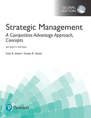 Strategic Management: A Competitive Advantage Approach, Concepts, Global Edition - David, Fred, and David, Forest