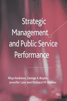 Strategic Management and Public Service Performance - Andrews, R, and Boyne, G, and Law, J