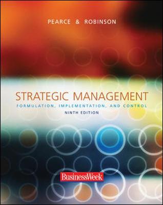 Strategic Management: Formulation, Implementation, and Control - Pearce, John A, and Robinson, Richard B, Jr.
