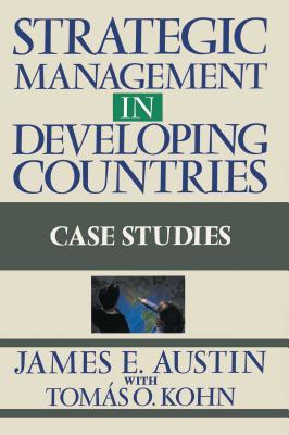 Strategic Management in Developing Countries - Austin, James E, and Kohn, Tomas O