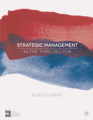 Strategic Management in the Third Sector - Courtney, Roger