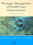 Strategic Management of Health Care Organizations - Ginter, Peter M, Dr., and Swayne, Linda E, Dr., and Duncan, W Jack