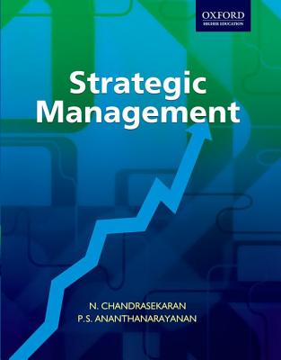 Strategic Management - Chandrasekaran, N, and Anathanarayanan, P.S.