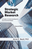 Strategic Market Research: A Guide to Conducting Research That Drives Businesses