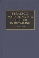 Strategic Marketing for Success in Retailing
