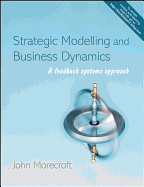 Strategic Modelling and Business Dynamics: A Feedback Systems Approach [With CDROM]