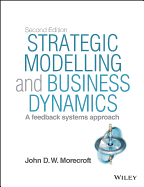 Strategic Modelling and Business Dynamics, + Website: A feedback systems approach